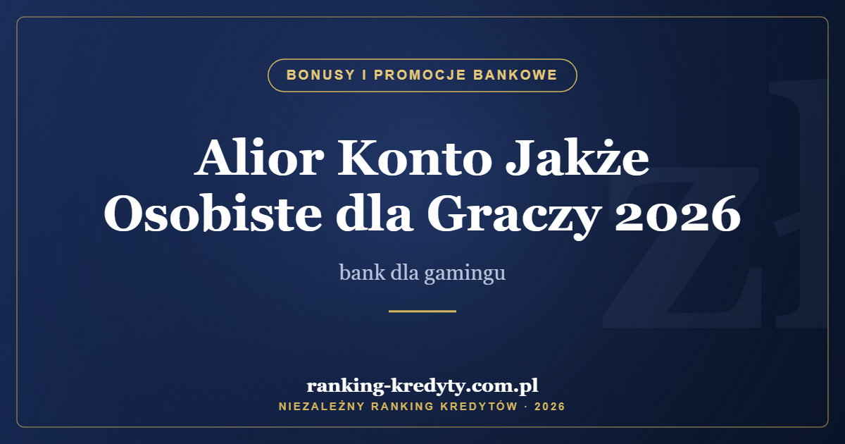 Alior Konto Jakże Osobiste dla Graczy 2026 – bank dla gamingu