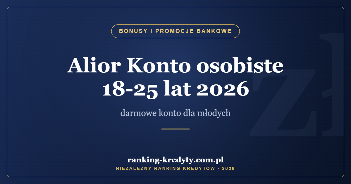Alior Konto osobiste 18-25 lat 2026 – darmowe konto dla młodych