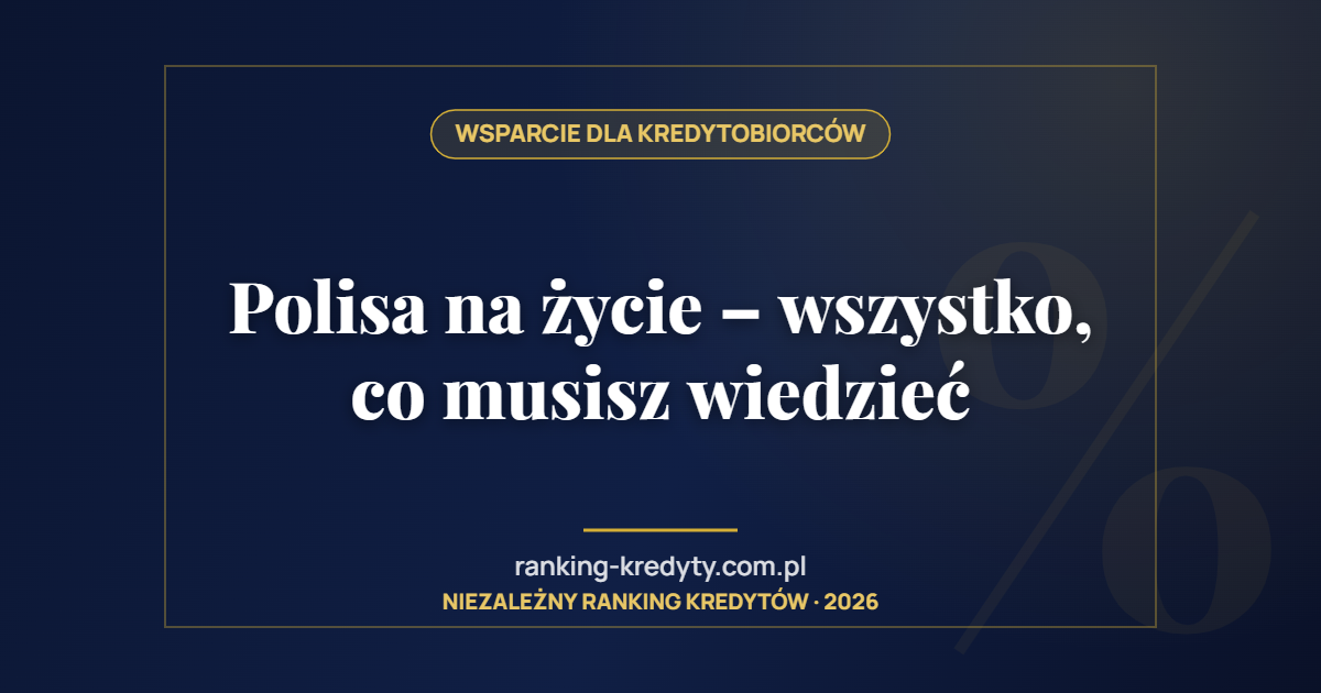 Polisa na życie – wszystko, co musisz wiedzieć