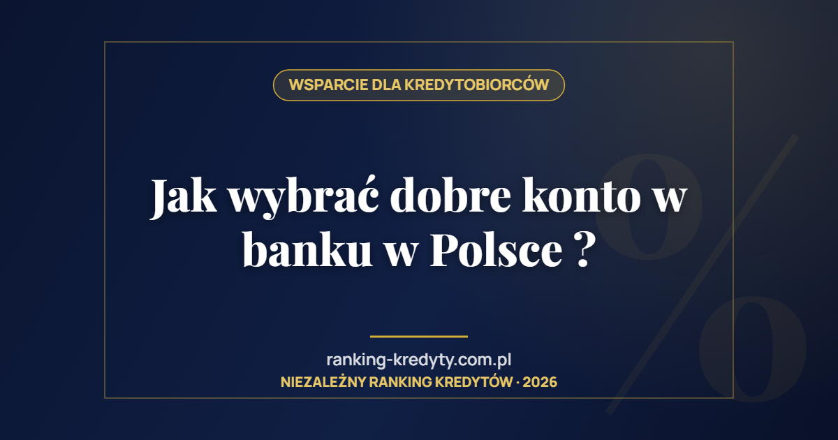 Jak wybrać dobre konto w banku w Polsce ?
