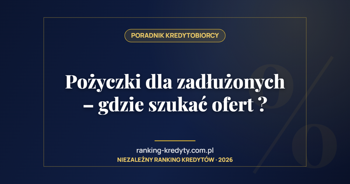 Pożyczki dla zadłużonych – gdzie szukać ofert ?
