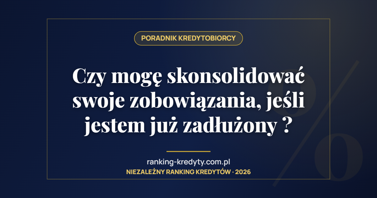 Czy mogę skonsolidować swoje zobowiązania, jeśli jestem już zadłużony ?