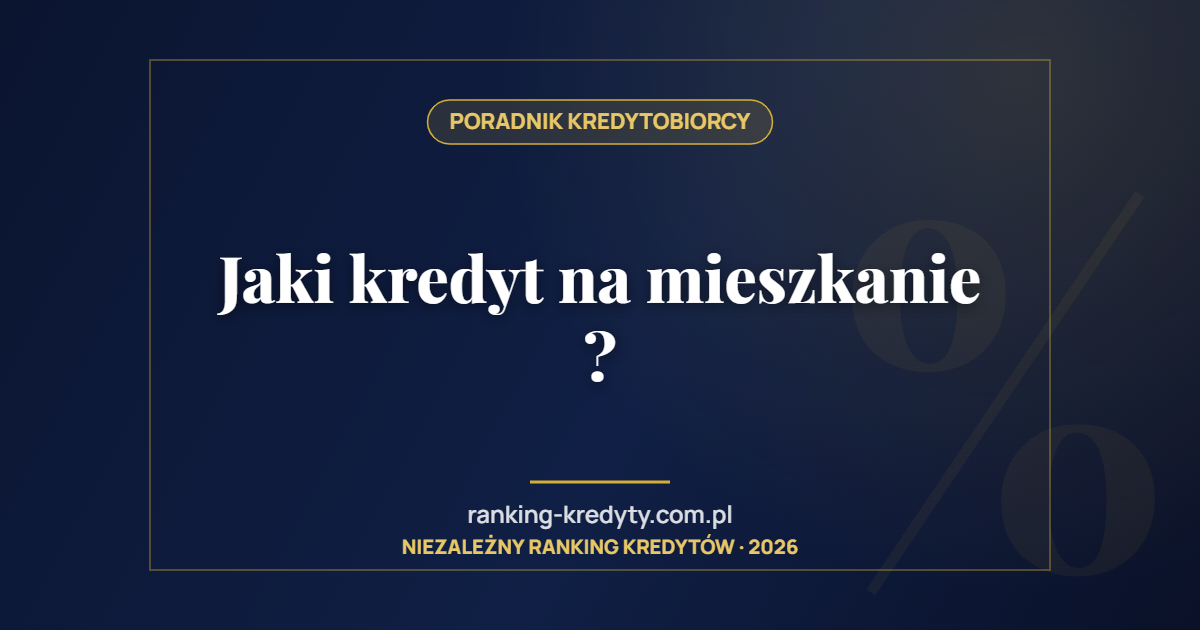 Jaki kredyt na mieszkanie ?