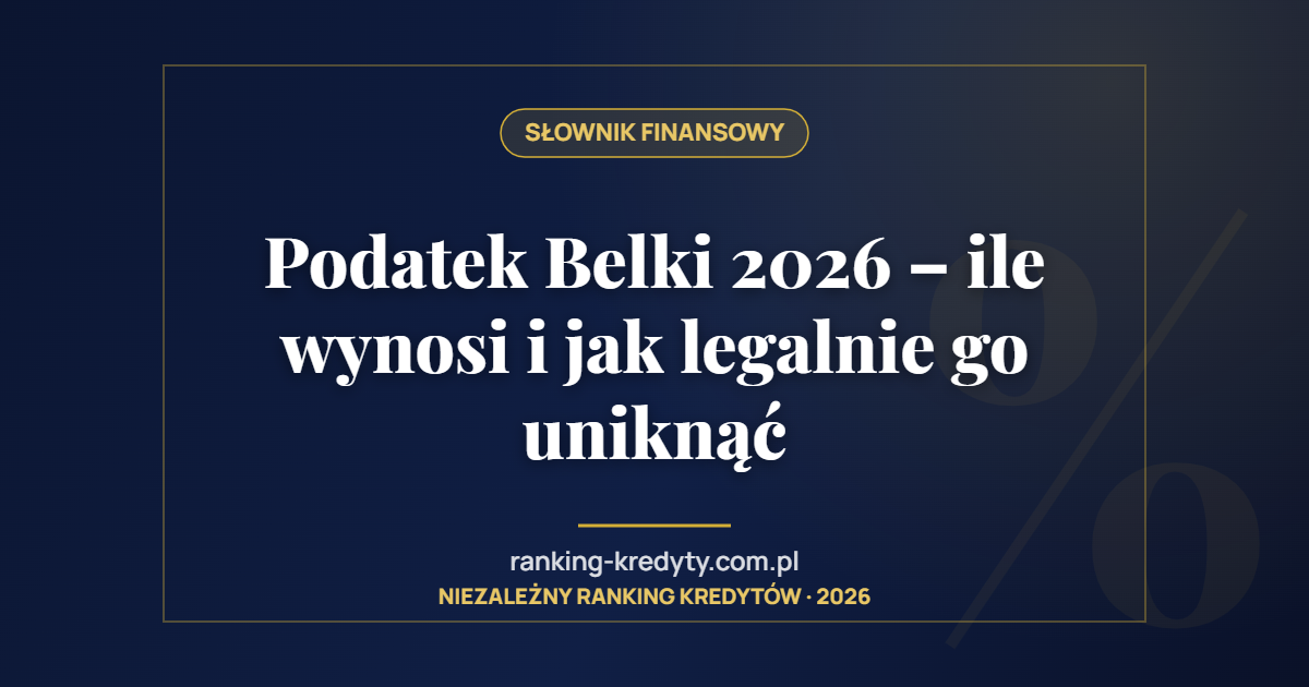 Podatek Belki 2026 – ile wynosi i jak legalnie go uniknąć