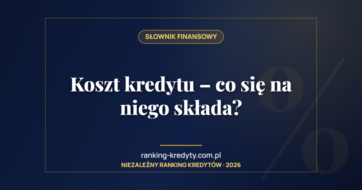 Koszt kredytu – co się na niego składa?