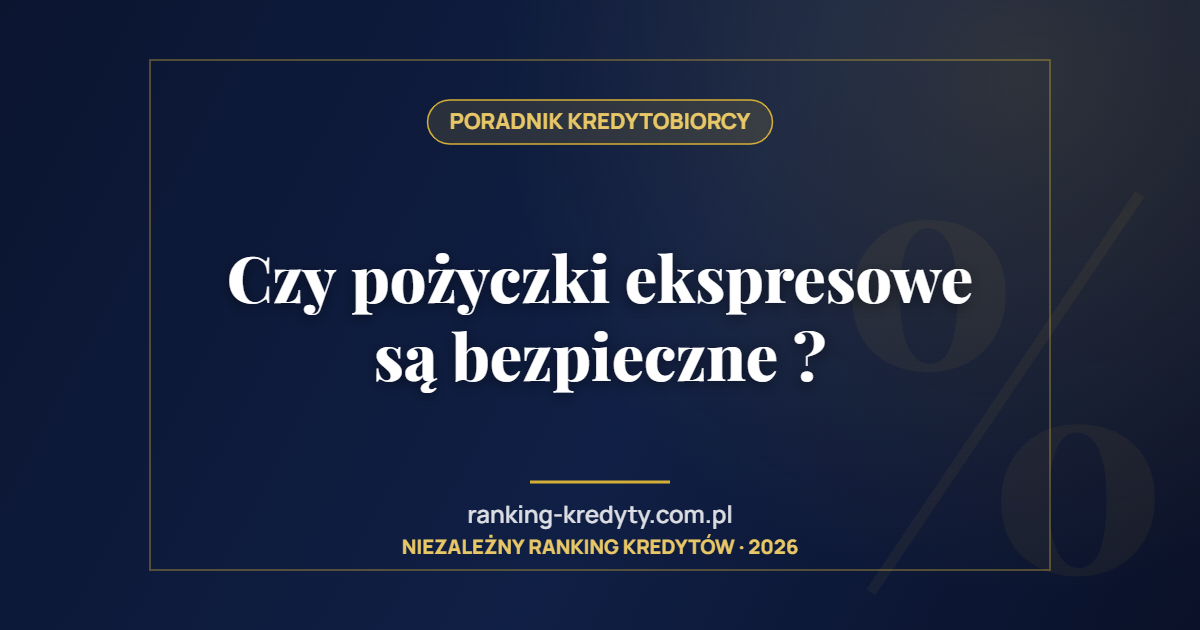 Czy pożyczki ekspresowe są bezpieczne ?