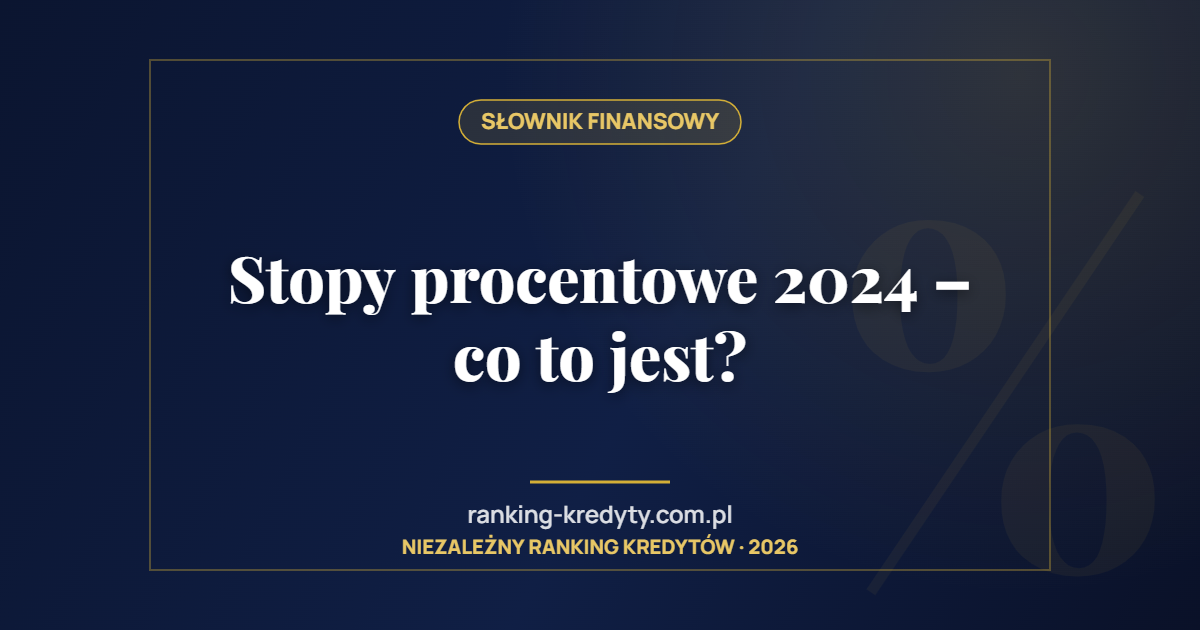 Stopy procentowe 2024 – co to jest?