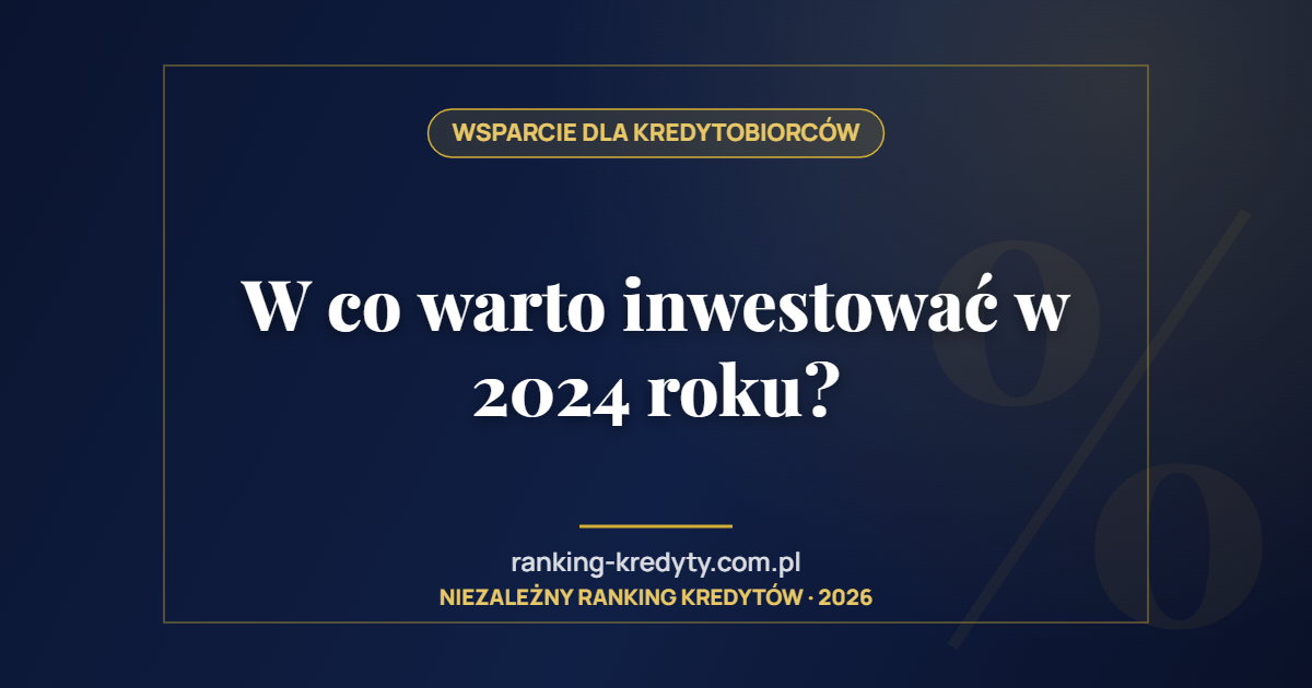 W co warto inwestować w 2024 roku?