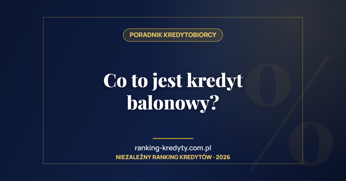 Co to jest kredyt balonowy?