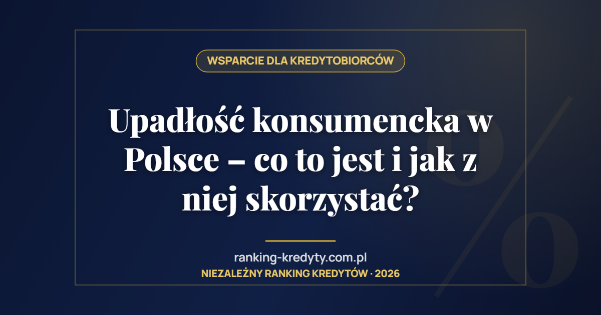 Upadłość konsumencka w Polsce – co to jest i jak z niej skorzystać?
