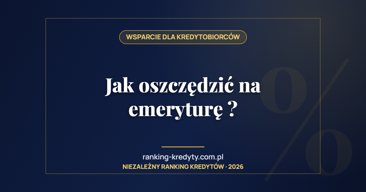 Jak oszczędzić na emeryturę ?