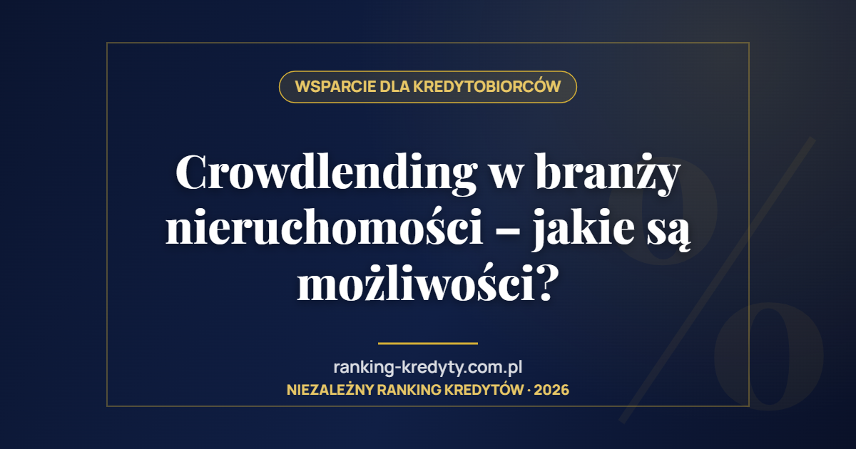 Crowdlending w branży nieruchomości – jakie są możliwości?