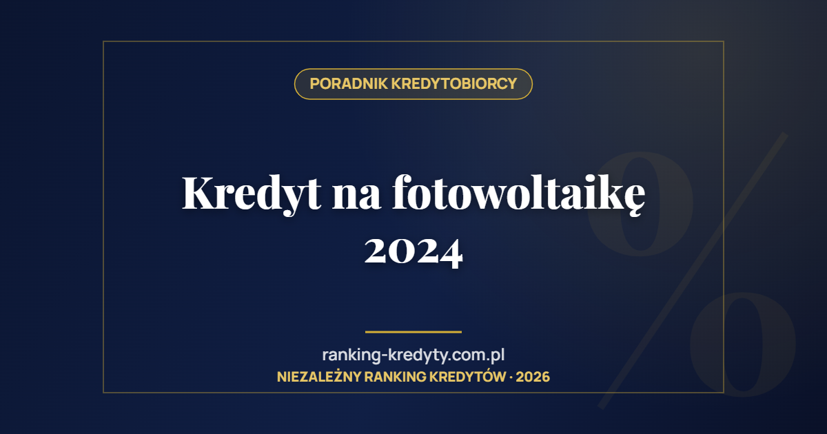 Kredyt na fotowoltaikę 2024