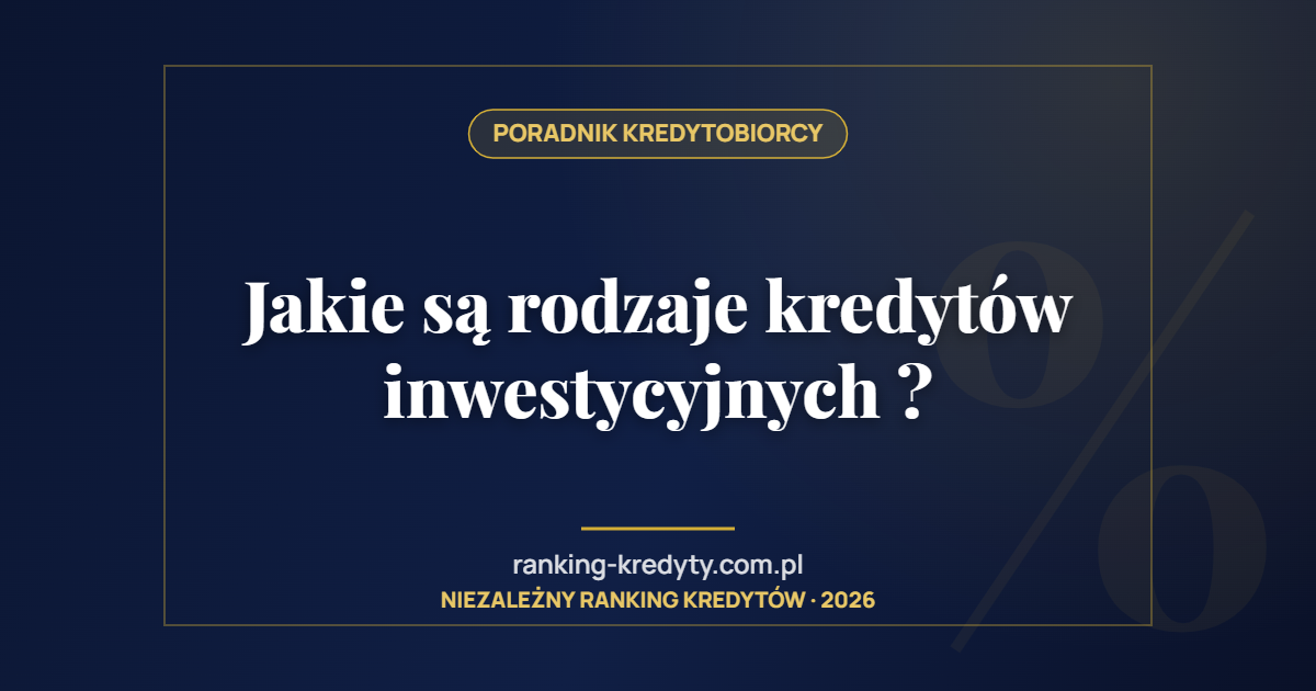 Jakie są rodzaje kredytów inwestycyjnych ?