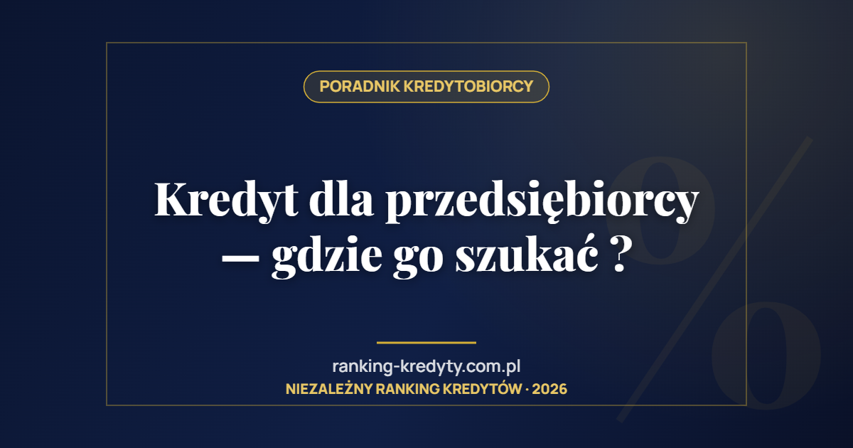 Kredyt dla przedsiębiorcy — gdzie go szukać ?