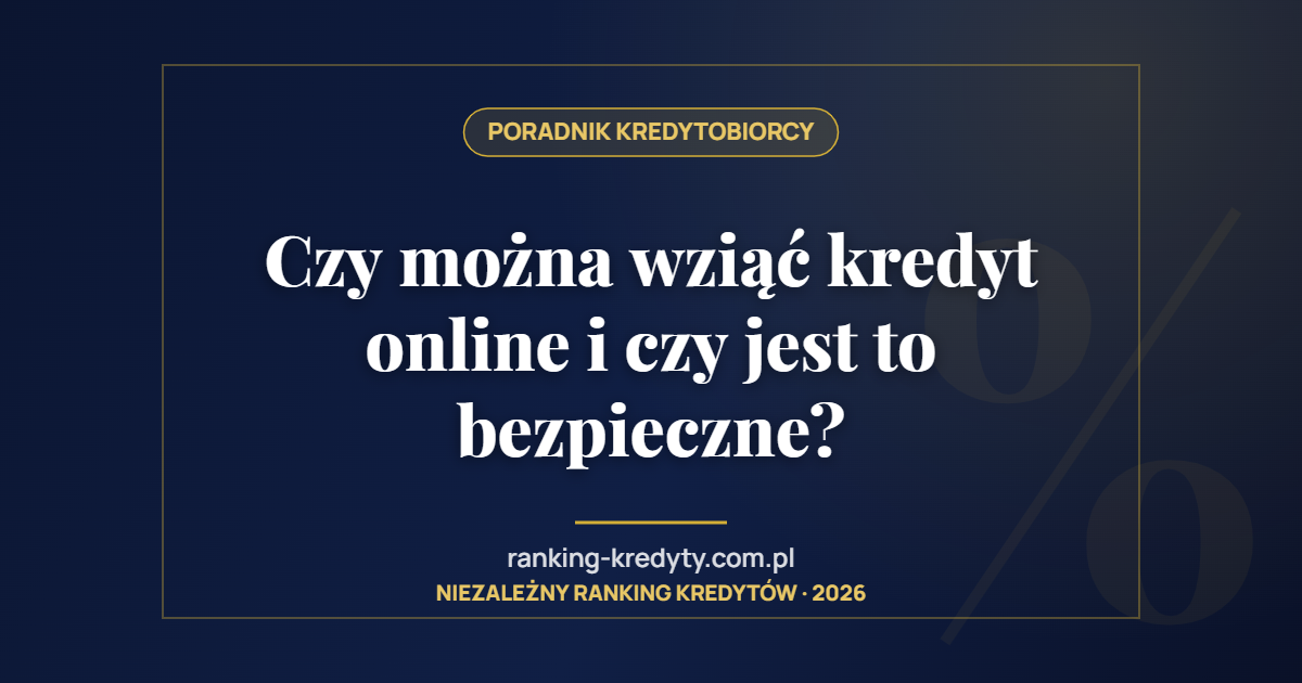 Czy można wziąć kredyt online i czy jest to bezpieczne?
