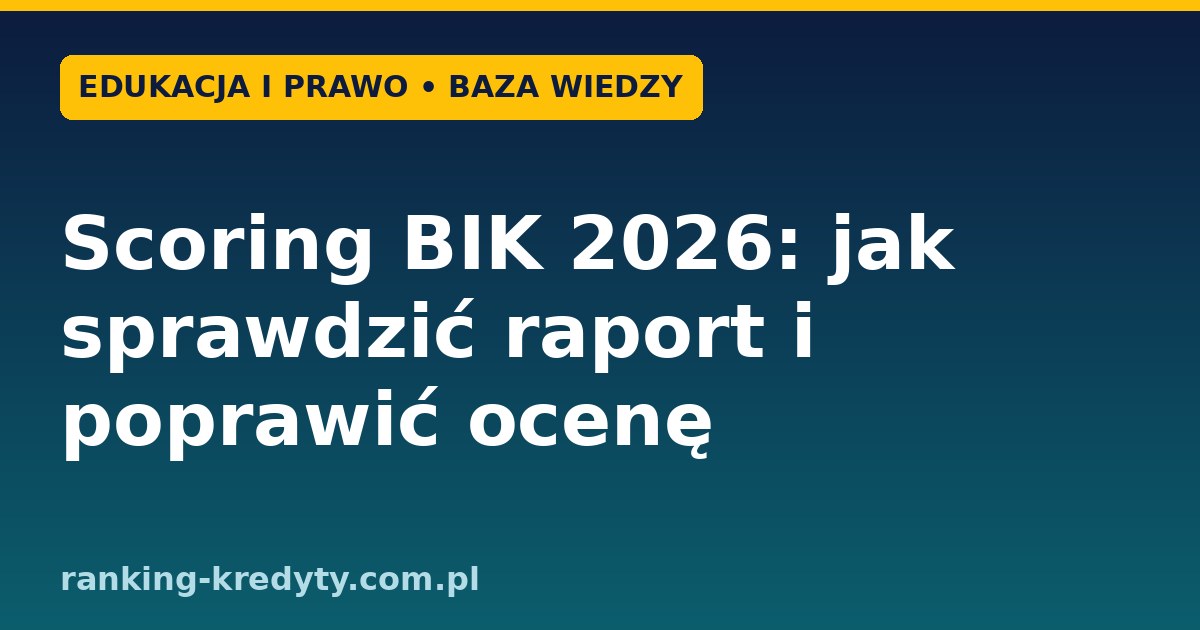 Scoring BIK 2026 – jak sprawdzić i poprawić ocenę punktową