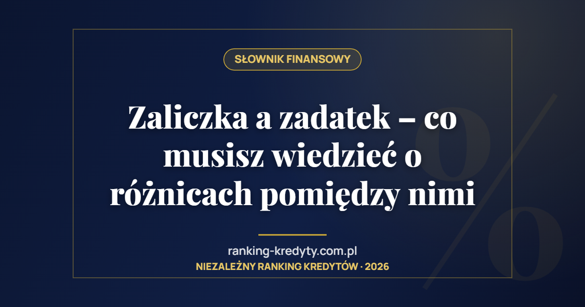 Zaliczka a zadatek – co musisz wiedzieć o różnicach pomiędzy nimi