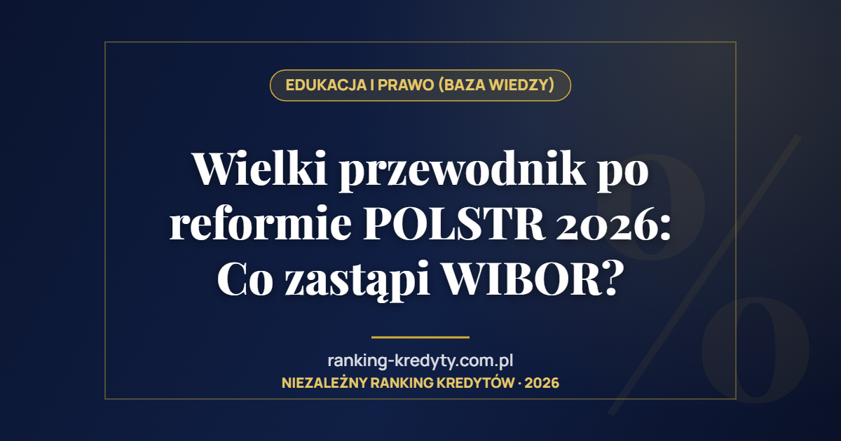 Wielki przewodnik po reformie POLSTR 2026: Co zastąpi WIBOR?