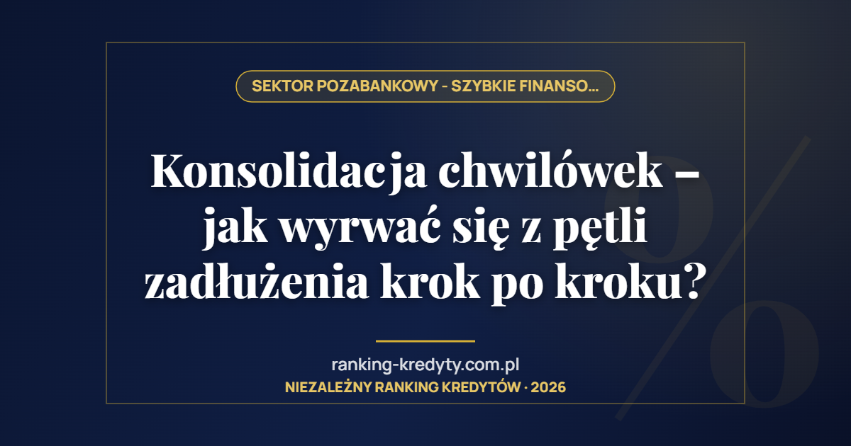 Konsolidacja chwilówek – jak wyrwać się z pętli zadłużenia krok po kroku?