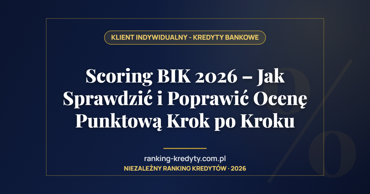 Scoring BIK 2026 – Jak Sprawdzić i Poprawić Ocenę Punktową Krok po Kroku