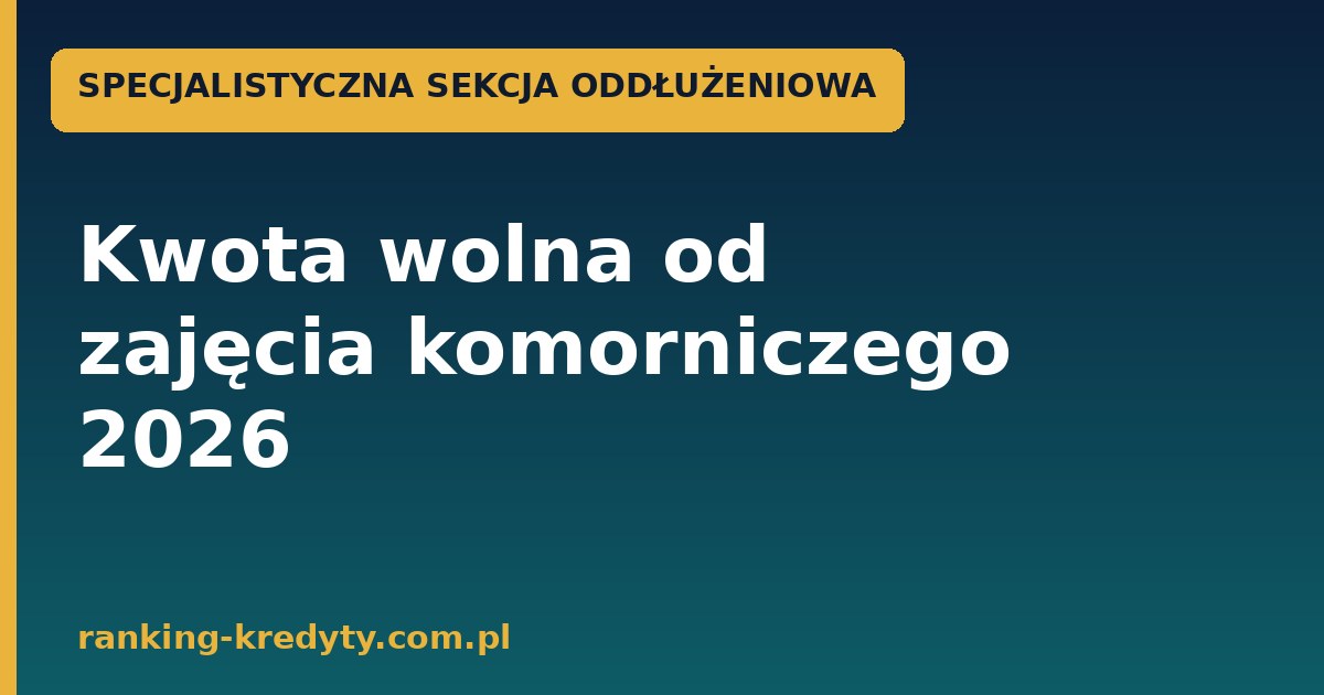 kwota wolna od zajęcia komorniczego 2026