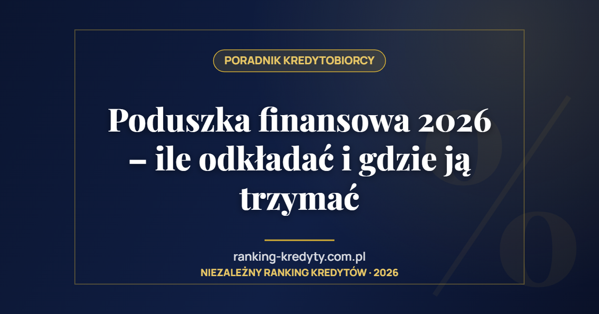 Poduszka finansowa 2026 – ile odkładać i gdzie ją trzymać