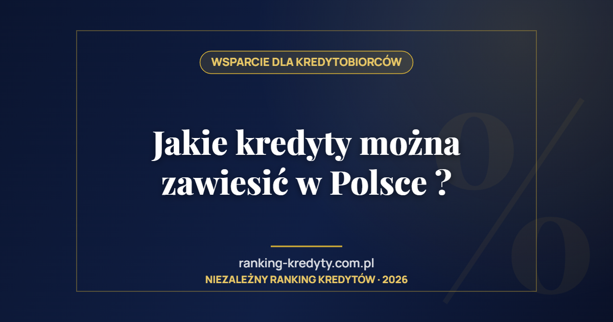 Jakie kredyty można zawiesić w Polsce ?