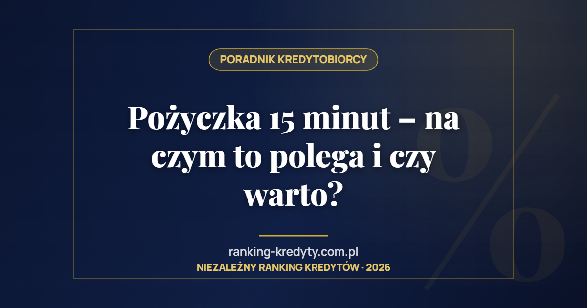 Pożyczka 15 minut – na czym to polega i czy warto?