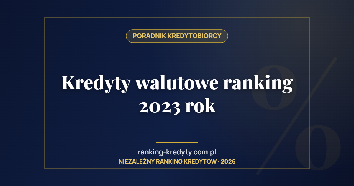 Kredyty walutowe ranking 2023 rok