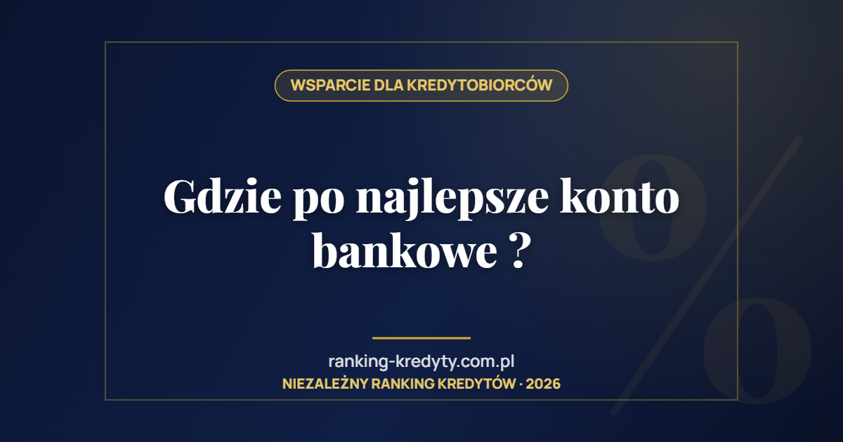 Gdzie po najlepsze konto bankowe ?