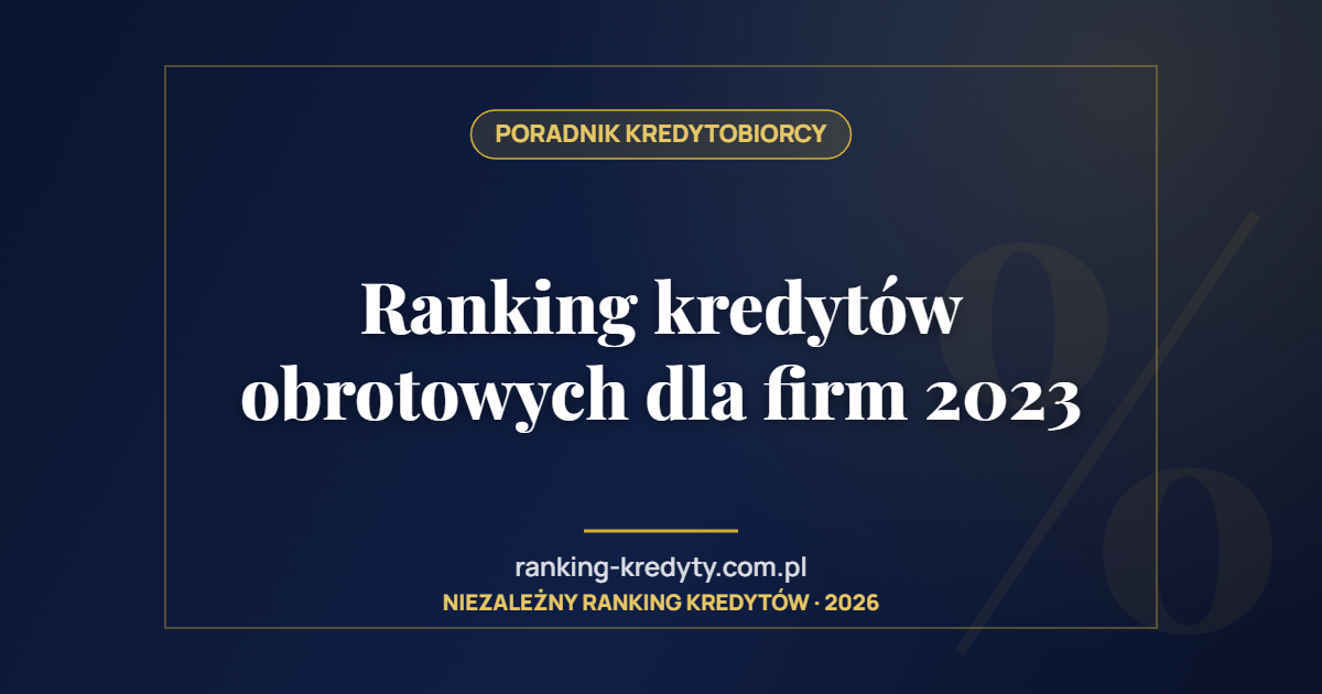 Ranking kredytów obrotowych dla firm 2023