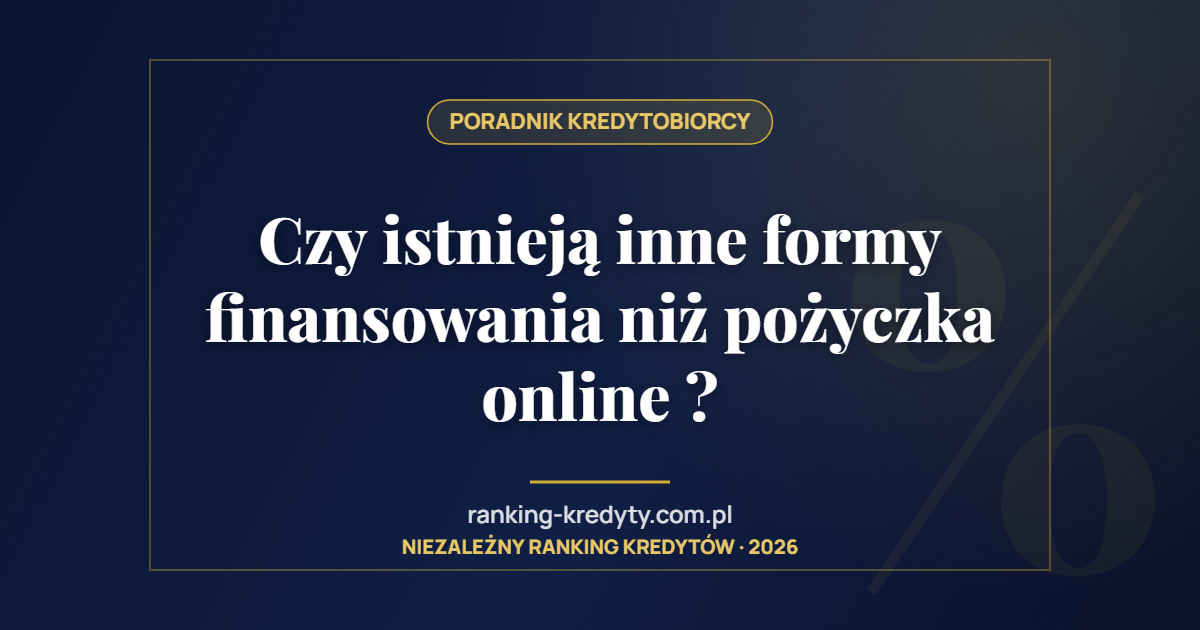 Czy istnieją inne formy finansowania niż pożyczka online ?