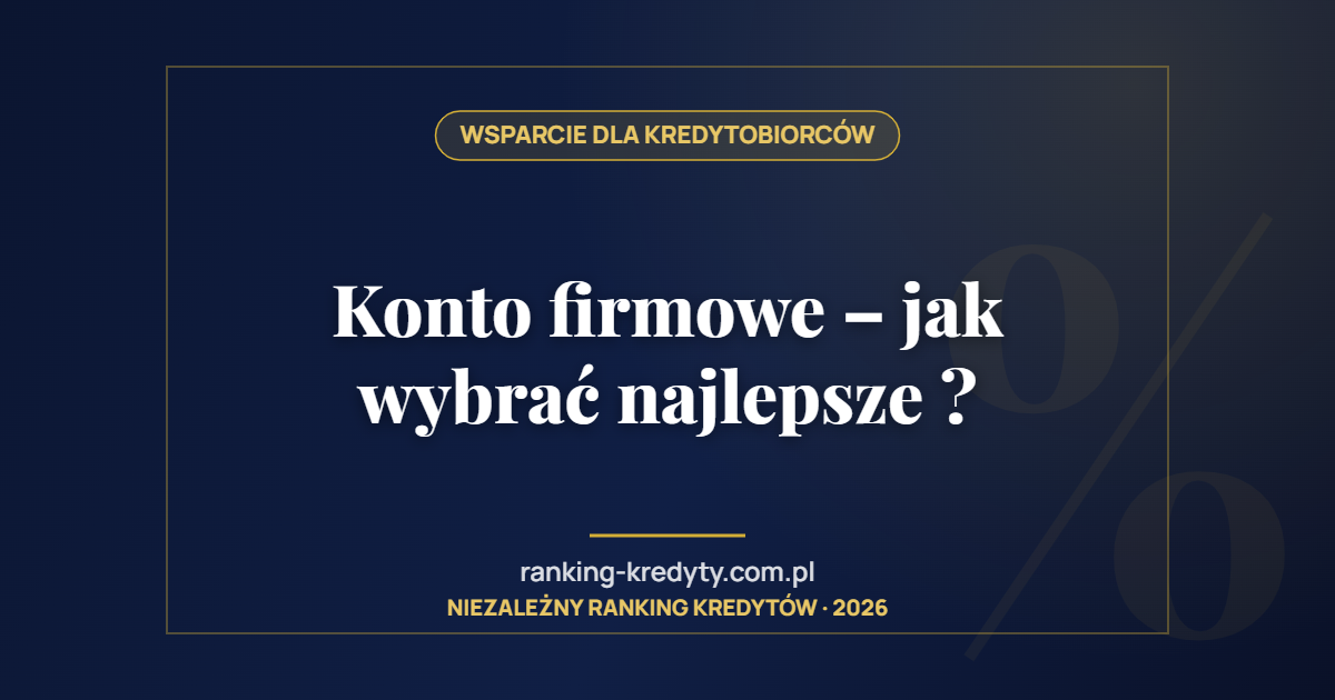 Konto firmowe – jak wybrać najlepsze ?