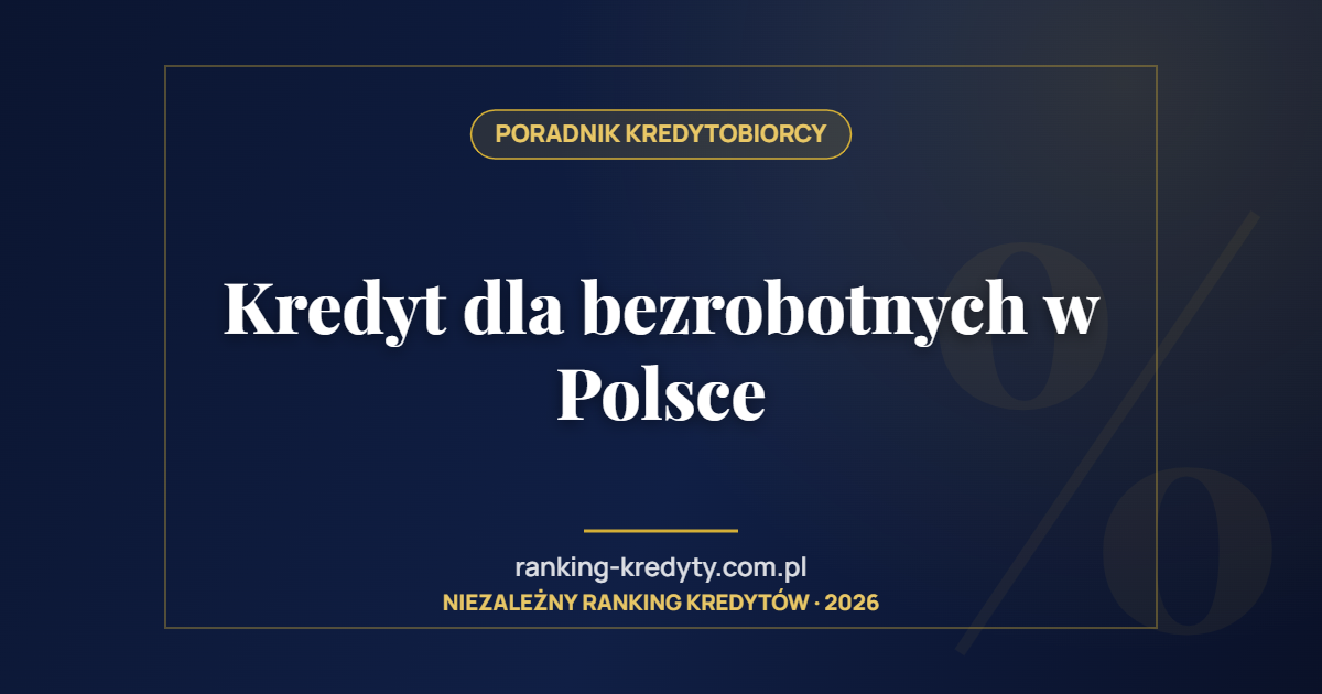 Kredyt dla bezrobotnych w Polsce