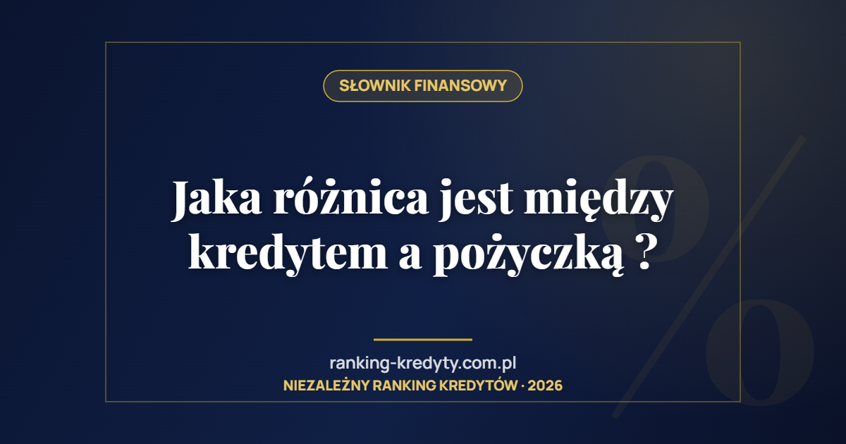 Jaka różnica jest między kredytem a pożyczką ?
