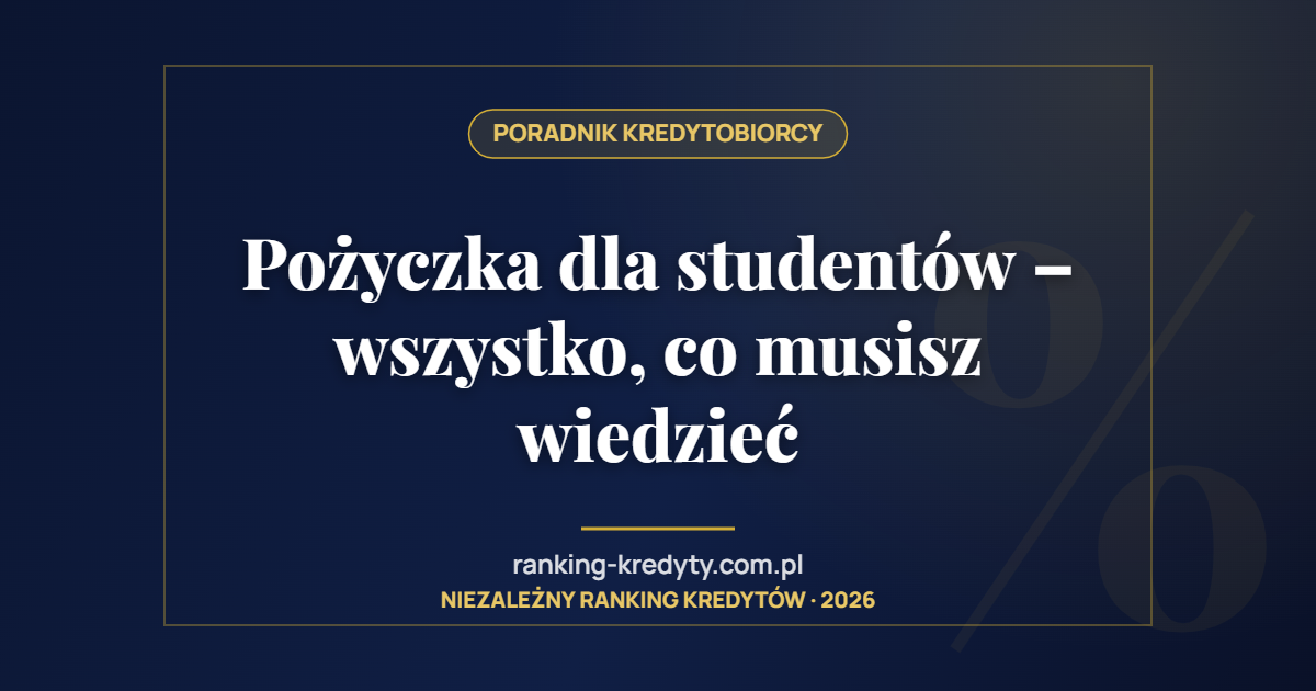 Pożyczka dla studentów – wszystko, co musisz wiedzieć