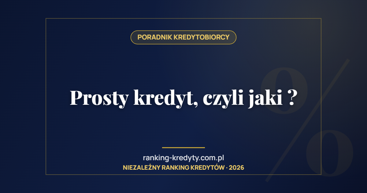 Prosty kredyt, czyli jaki ?