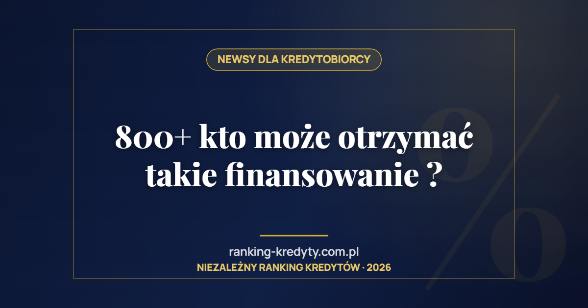 800+ kto może otrzymać takie finansowanie ?