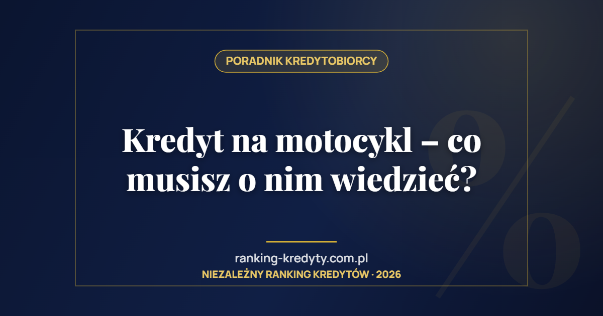 Kredyt na motocykl – co musisz o nim wiedzieć?