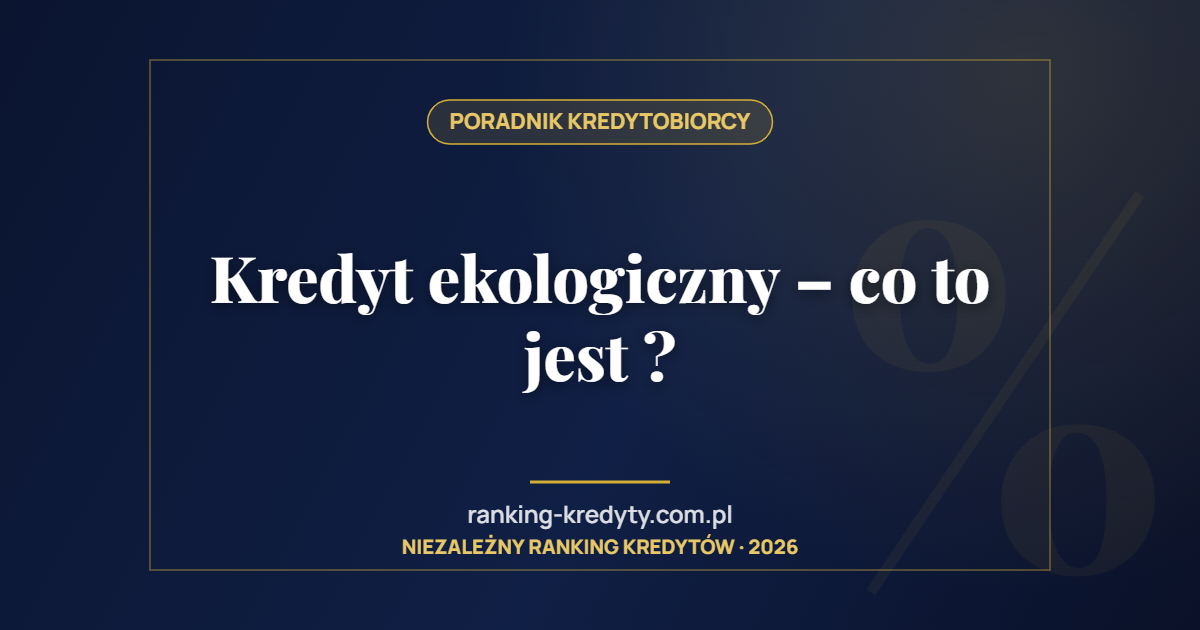 Kredyt ekologiczny – co to jest ?