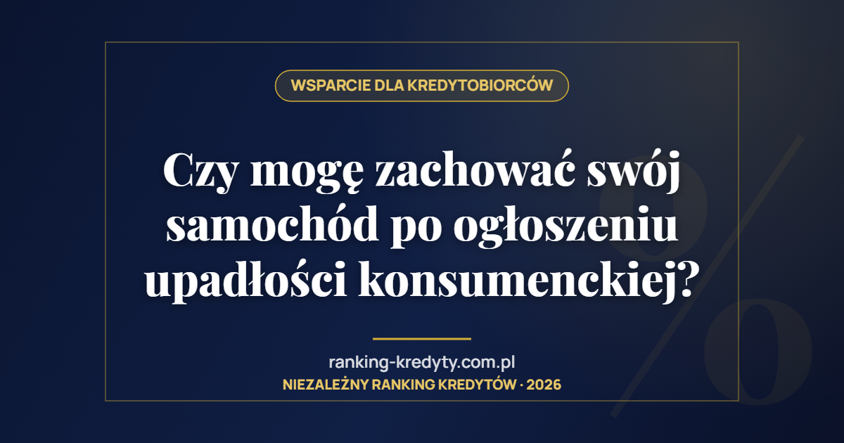 Czy mogę zachować swój samochód po ogłoszeniu upadłości konsumenckiej?