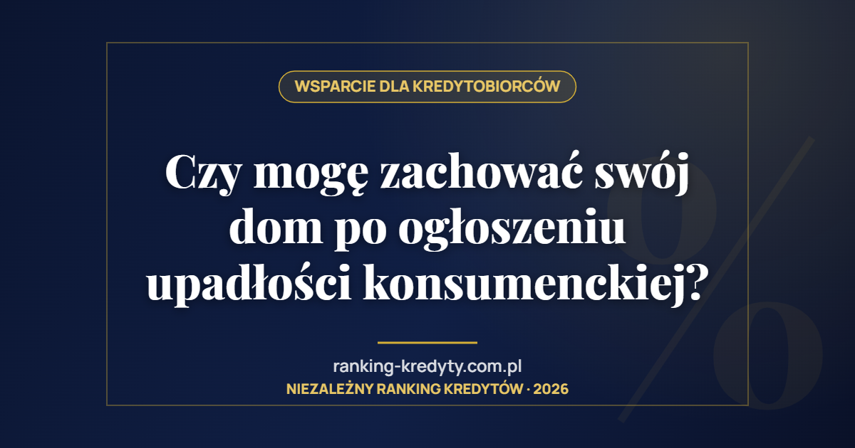 Czy mogę zachować swój dom po ogłoszeniu upadłości konsumenckiej?