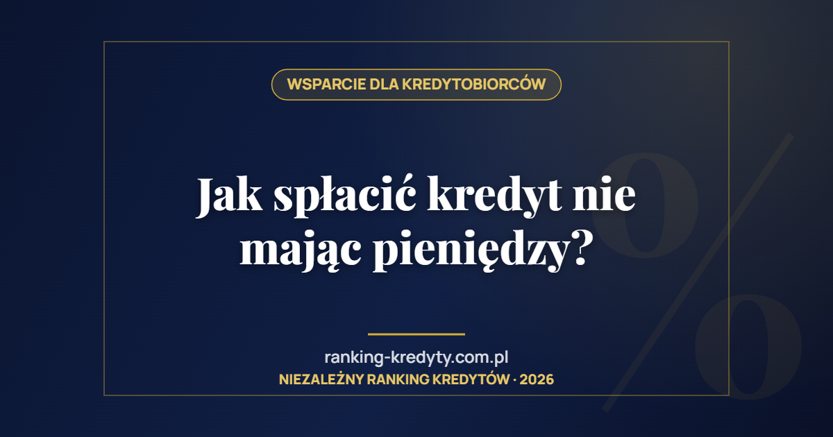 Jak spłacić kredyt nie mając pieniędzy?