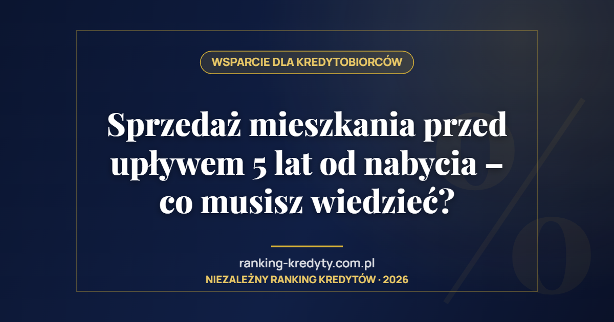 Sprzedaż mieszkania przed upływem 5 lat od nabycia – co musisz wiedzieć?