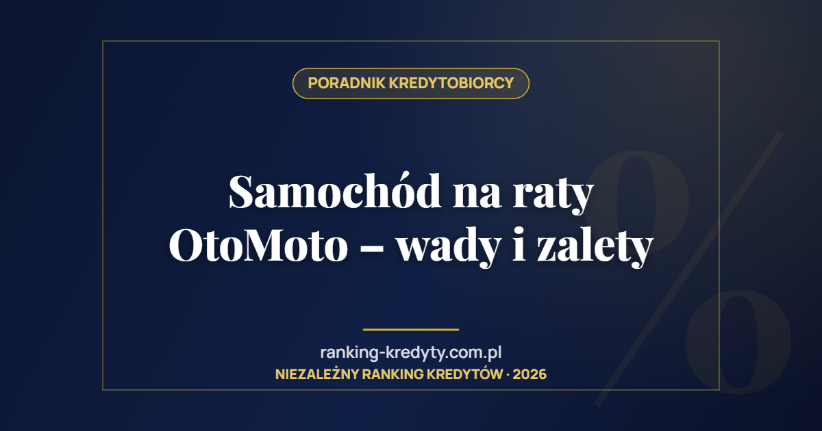 Samochód na raty OtoMoto – wady i zalety