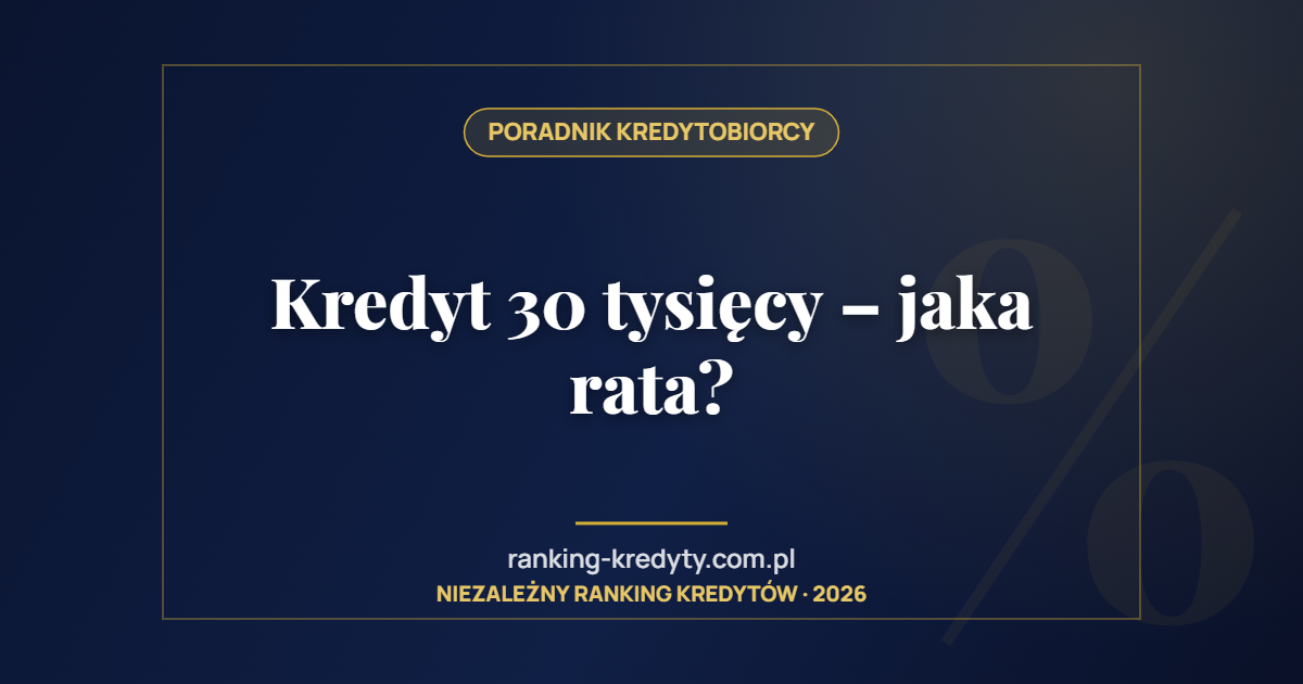 Kredyt 30 tysięcy – jaka rata?