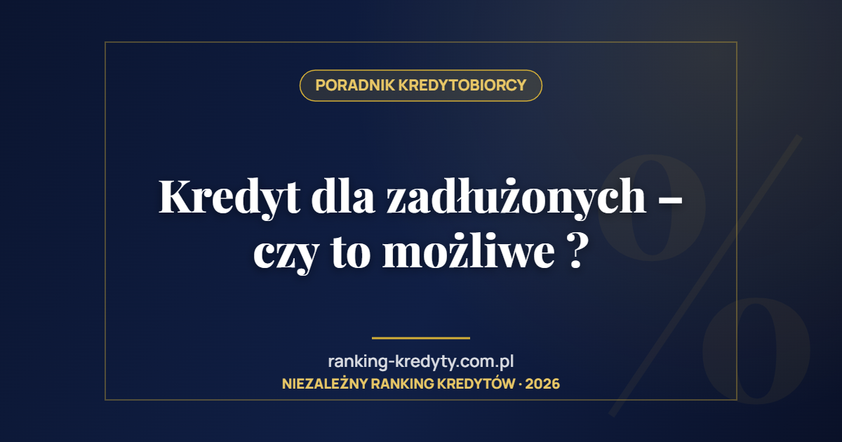 Kredyt dla zadłużonych – czy to możliwe ?