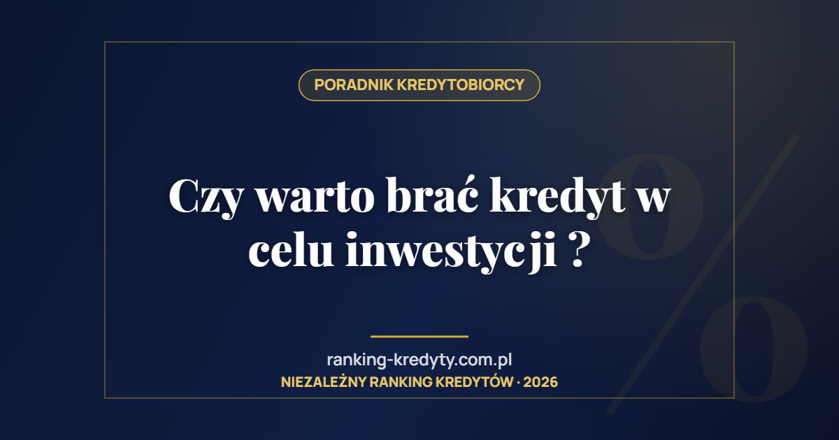 Czy warto brać kredyt w celu inwestycji ?