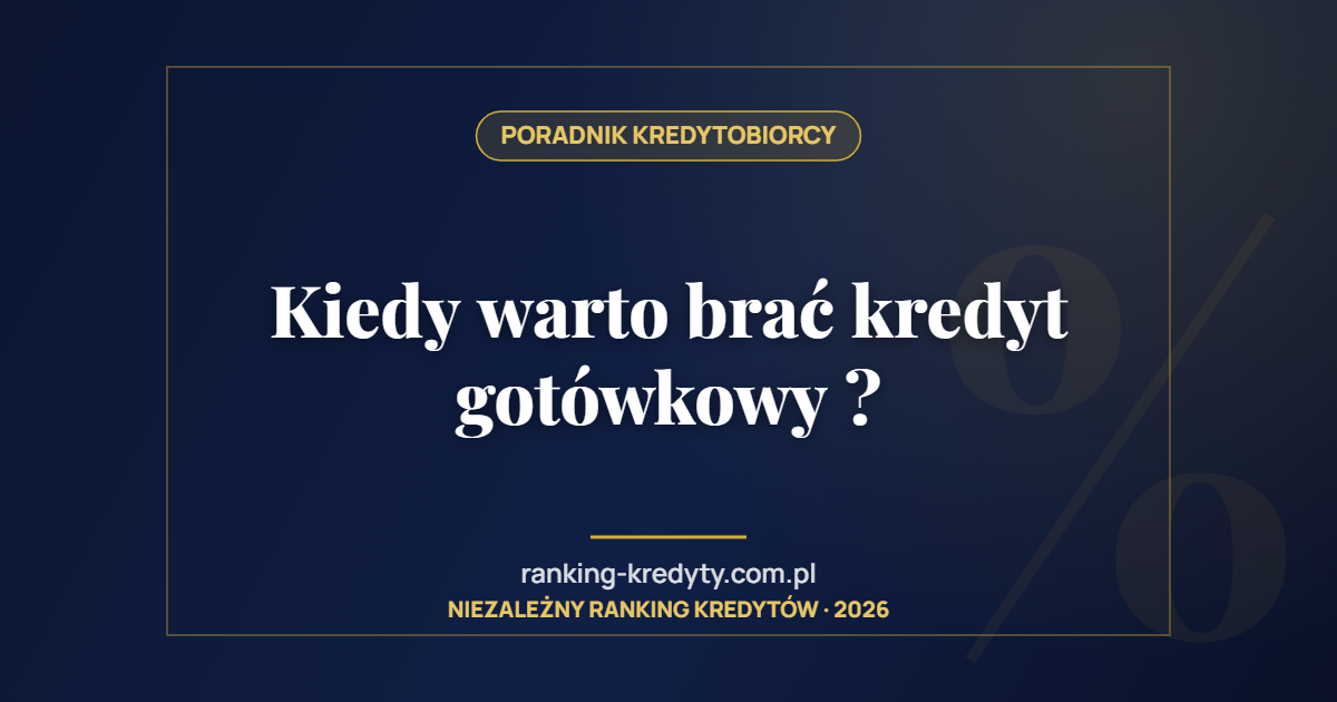 Kiedy warto brać kredyt gotówkowy ?